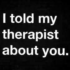 i told my therapist about you